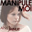 Après Minuit - Manipule Moi