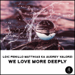 Loic Penillo - Matthias Ka -Audrey Valorzi - We Love More Deeply