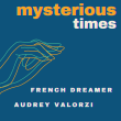 Cover Mysterious Times French Dreamer &amp; Audrey Valorzi